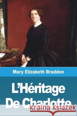 L'Heritage De Charlotte Mary Elizabeth Braddon   9783988810977 Prodinnova - książka