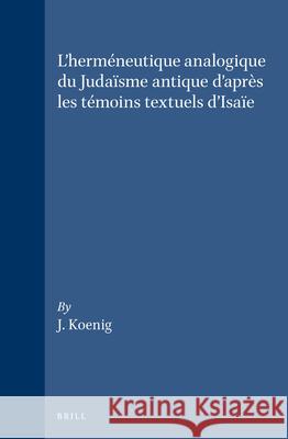 L'Herméneutique Analogique Du Judaïsme Antique d'Après Les Témoins Textuels d'Isaïe Koenig 9789004067622 Brill - książka