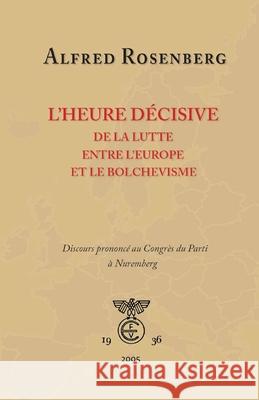 L'heure décisive de la lutte entre l'Europe et le bolchevisme Rosenberg, Alfred 9781648580864 Vettazedition Ou - książka