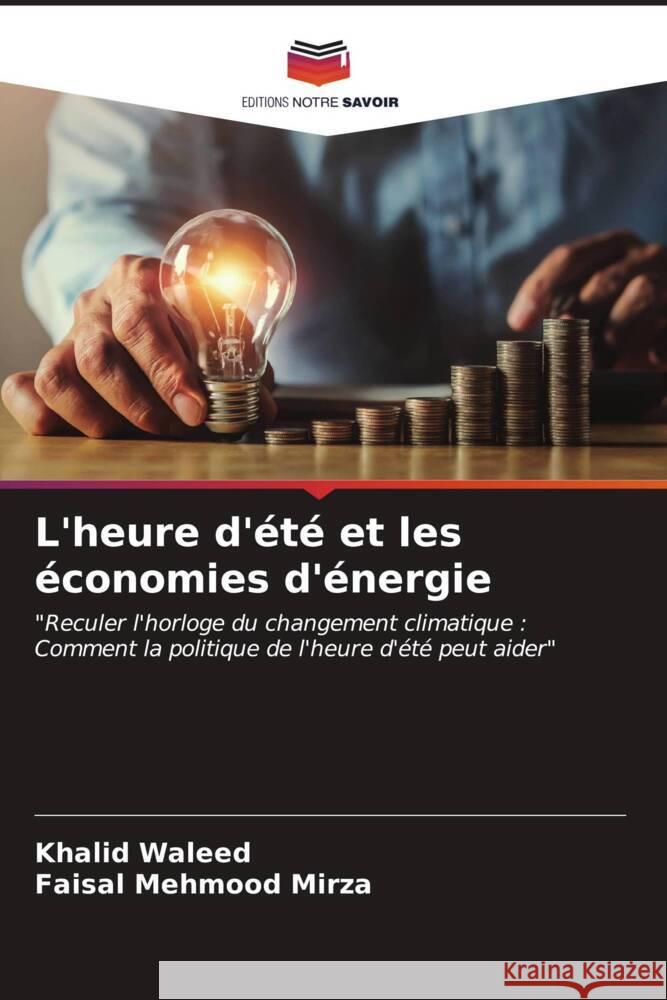 L'heure d'?t? et les ?conomies d'?nergie Khalid Waleed Faisal Mehmood Mirza 9786206640417 Editions Notre Savoir - książka