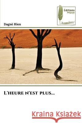 L'heure n'est plus... Dagn? Hien 9786209122903 Editions Muse - książka