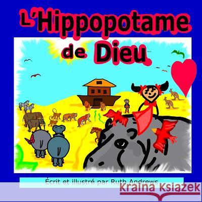 L'Hippopotame de Dieu Ruth Andrews Ruth Andrews 9781511986021 Createspace - książka
