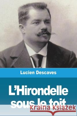 L'Hirondelle sous le toit Lucien Descaves 9783967873184 Prodinnova - książka