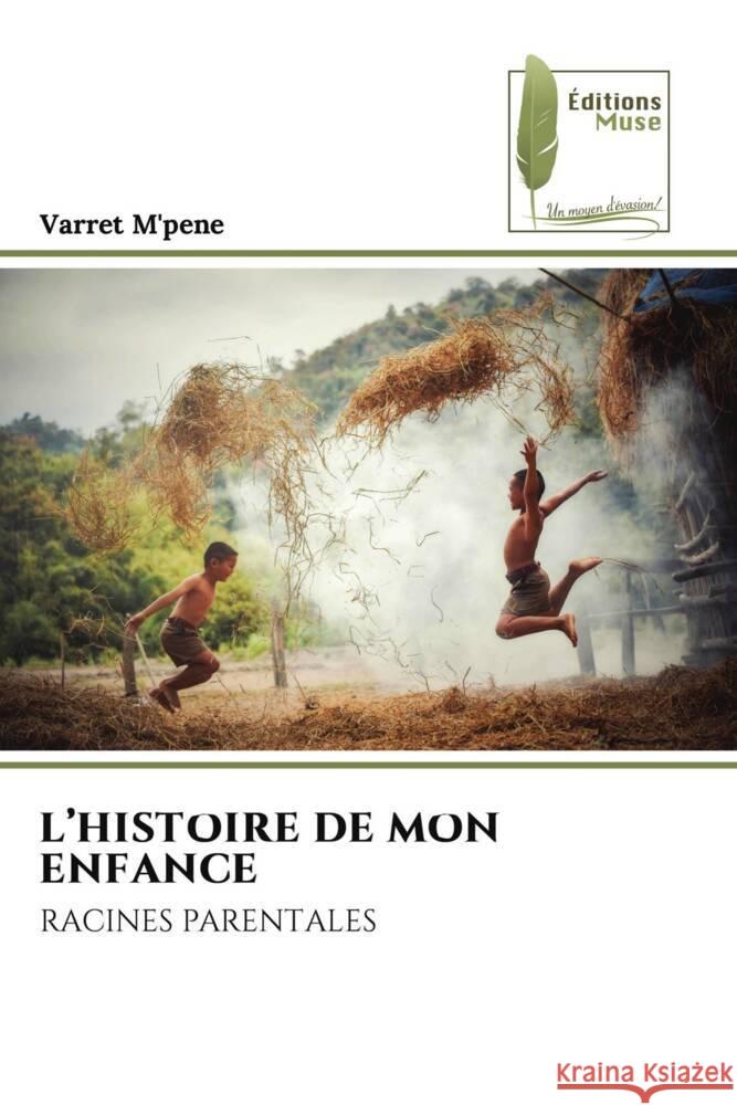 L'HISTOIRE DE MON ENFANCE M'pene, Varret 9786204967929 Éditions Muse - książka