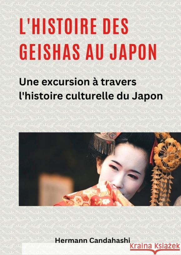 L'histoire des Geishas au Japon Candahashi, Hermann 9783384355782 tredition - książka