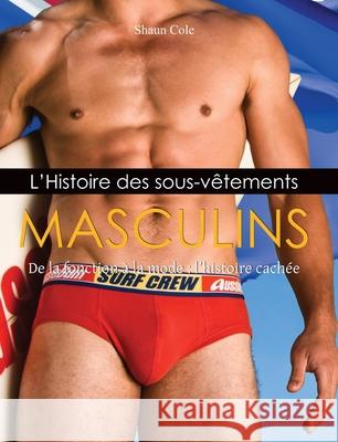 L’Histoire des sous-vêtements Masculins Shaun Cole 9781639197194 Parkstone Press USA, Limited - książka