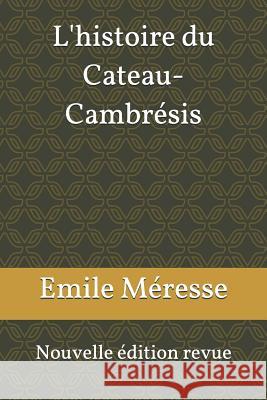 L'Histoire Du Cateau-Cambr M. 9781790698233 Independently Published - książka