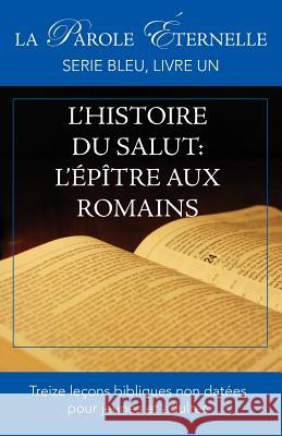 L'histoire du salut: L'Épître aux Romains: La parole éternelle, serie bleu, livre un Manoly, Roberto 9781563441851 Editions Foi Et Saintete - książka