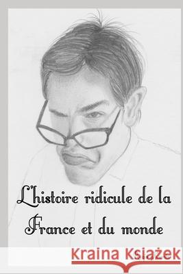 L'histoire ridicule de la France et du monde Régis Kuntz 9781094656588 Independently Published - książka