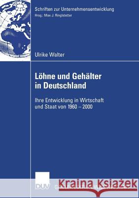 Löhne Und Gehälter in Deutschland: Ihre Entwicklung in Wirtschaft Und Staat Von 1960-2000 Ringelstetter, Prof Dr Max J. 9783835008298 Deutscher Universitats Verlag - książka