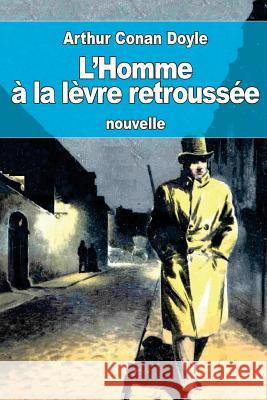 L'Homme à la lèvre retroussée: ou L'Homme à la lèvre tordue De Polignac, Jeanne 9781537592527 Createspace Independent Publishing Platform - książka