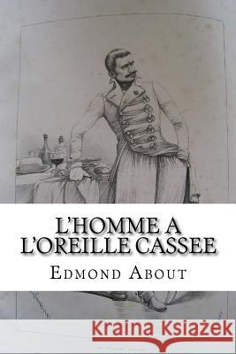 L'homme a l'oreille cassee About, Edmond 9781530310180 Createspace Independent Publishing Platform - książka