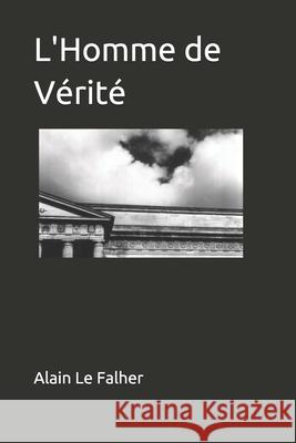 L'Homme de Vérité Le Falher, Alain 9781535579049 Createspace Independent Publishing Platform - książka