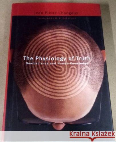 L'Homme de V?rit?: Neuroscience and Human Knowledge - stan bdb 9780674012837 Jean-Pierre Changeux M. B. Debevoise A780674012837 Belknap Press - książka