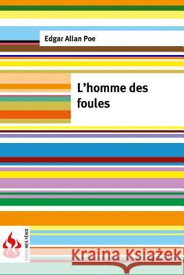 L'homme des foules: (low cost). Édition limitée Poe, Edgar Allan 9781530740291 Createspace Independent Publishing Platform - książka