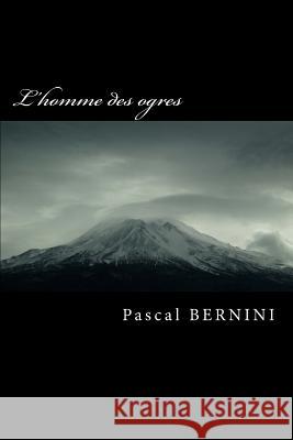 L'homme des ogres Bernini, Pascal 9781548546519 Createspace Independent Publishing Platform - książka