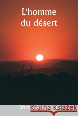 L'homme du d?sert Grace Livingston Hill 9789359253381 Writat - książka