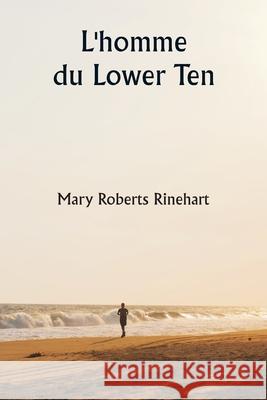 L'homme du Lower Ten Mary Roberts Rinehart 9789359253756 Writat - książka