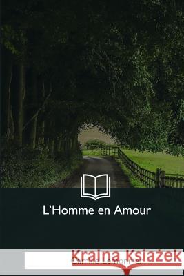 L'Homme en Amour Lemonnier, Camille 9781979959896 Createspace Independent Publishing Platform - książka