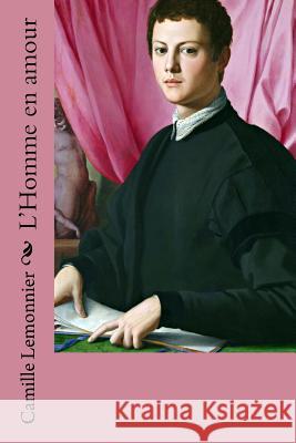 L'Homme en amour Bronzino, Angelo 9781987698435 Createspace Independent Publishing Platform - książka