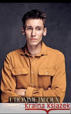 L'Homme Jaloux: Histoires ?rotiques Gay de Sexe Explicite Manuel Garc?a 9783384307194 Manuel Garcia - książka
