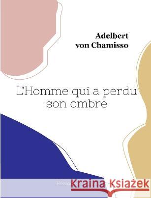 L\'Homme qui a perdu son ombre Adelbert Vo 9782385120504 Hesiode Editions - książka