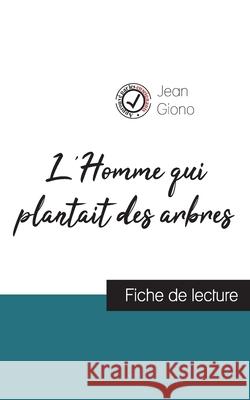 L'Homme qui plantait des arbres de Jean Giono (fiche de lecture et analyse complète de l'oeuvre) Jean Giono 9782759307258 Comprendre La Litterature - książka