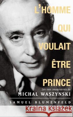 L'homme qui voulait ?tre prince Blumenfeld-S 9782246652014 Grasset - książka