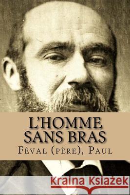 L'Homme sans bras Paul, Feval (Pere) 9781718854291 Createspace Independent Publishing Platform - książka