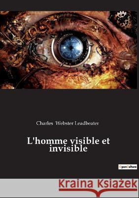 L'homme visible et invisible Charles Webster Leadbeater 9782385080648 Culturea - książka