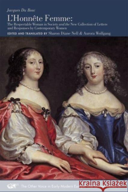 L'Honnête Femme: The Respectable Woman in Society and the New Collection of Letters and Responses by Contemporary Womenvolume 31 Du Bosc, Jacques 9780772721600 Mrts Arizona State University - książka