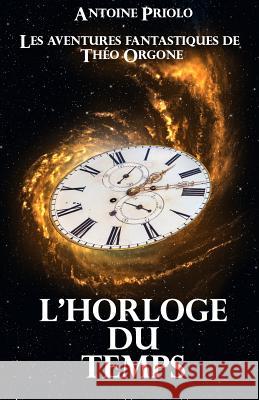 L'horloge du temps Priolo, Antoine 9782954653631 Antoine Priolo - książka