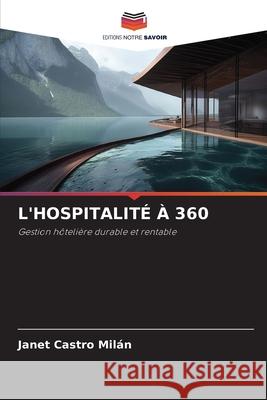 L'HOSPITALITÉ À 360 Castro Milán, Janet 9786209480041 Editions Notre Savoir - książka