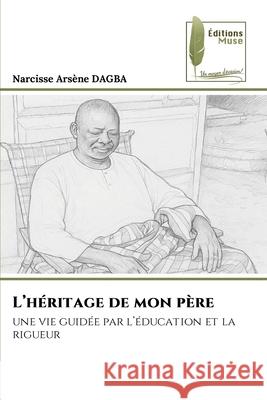 L'héritage de mon père Dagba, Narcisse Arsène 9786208853679 Éditions Muse - książka