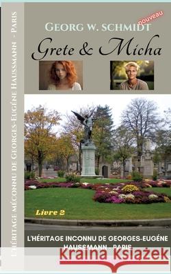 L'h?ritage inconnu de Georges-Eug?ne Haussmann - Paris: Crimes cruels et dissimul?s de l'?glise Georg W. Schmidt 9783384191892 Tredition Gmbh - książka