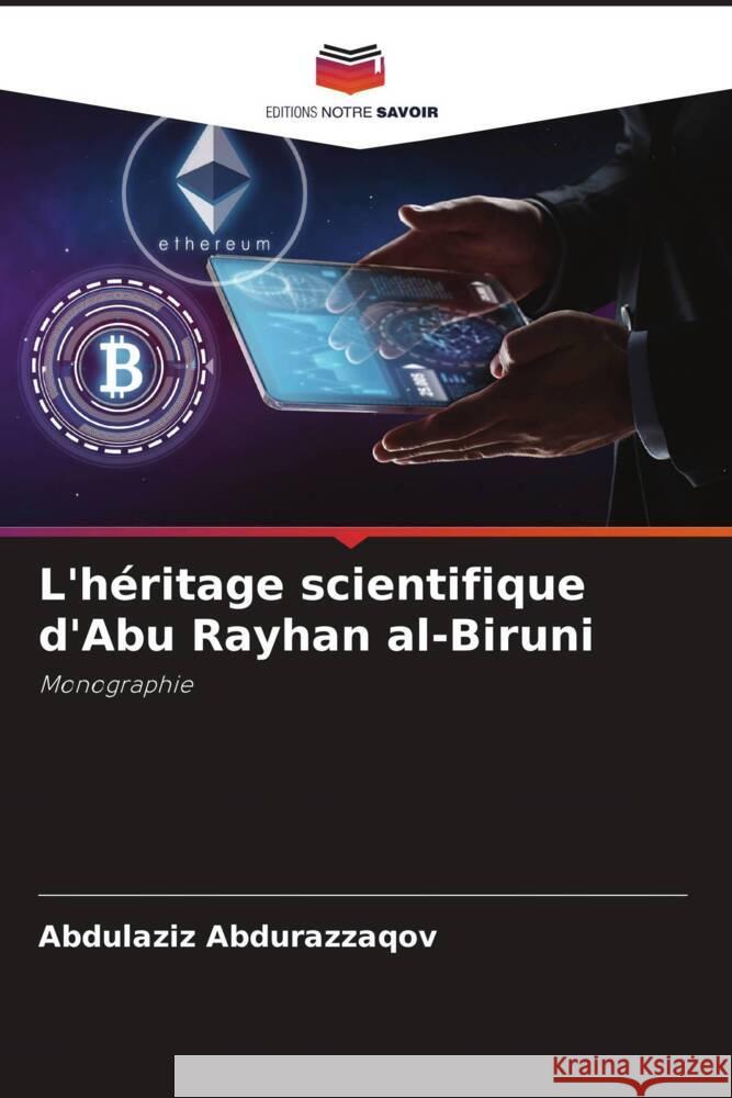 L'héritage scientifique d'Abu Rayhan al-Biruni Abdurazzaqov, Abdulaziz 9786204660820 Editions Notre Savoir - książka