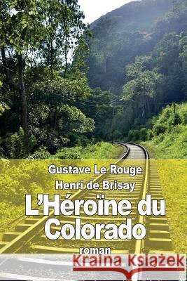 L'Héroïne du Colorado De Brisay, Henri 9781512265026 Createspace - książka