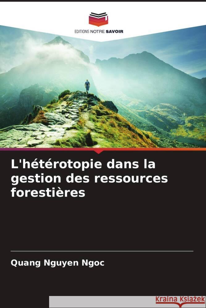 L'h?t?rotopie dans la gestion des ressources foresti?res Quang Nguye 9786207298754 Editions Notre Savoir - książka
