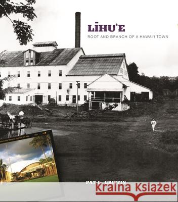 Līhu'e: Root and Branch of a Hawai'i Town Griffin, Pat L. 9780970329394 Kauai Historical Society - książka