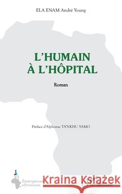 L'humain ? l'h?pital Andr? Young El Alphonse Ta'nkh 9782336521855 Editions L'Harmattan - książka