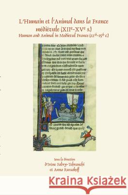 L'Humain Et L'Animal Dans La France Medievale (Xiie-Xve S.): Human and Animal in Medieval France (12th-15th C.) Irene Fabry-Tehranchi Anna Russakoff 9789042038653 Rodopi - książka