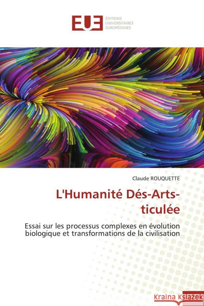 L'Humanit? D?s-Arts-ticul?e Claude Rouquette 9786206704768 Editions Universitaires Europeennes - książka