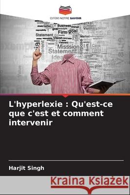 L'hyperlexie : Qu'est-ce que c'est et comment intervenir Singh, Harjit 9786204720920 Editions Notre Savoir - książka