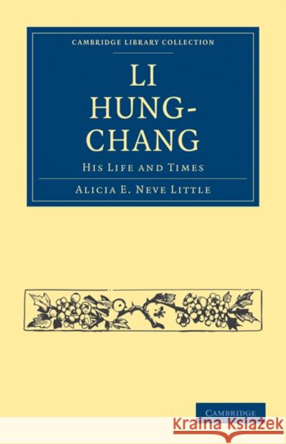 Li Hung-Chang: His Life and Times Little, Alicia E. Neve 9781108024006 Cambridge University Press - książka