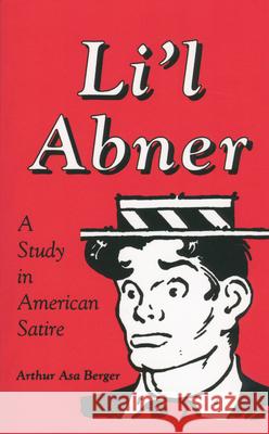 Li L Abner: A Study in American Satire Berger, Arthur Asa 9780878057139 University Press of Mississippi - książka