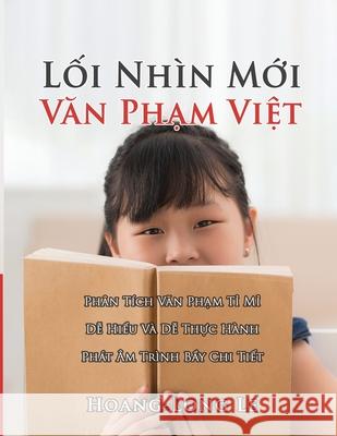 Lối Nh?n Mới Văn Phạm Việt Hoang-Long Le 9781961123724 Authors' Tranquility Press - książka