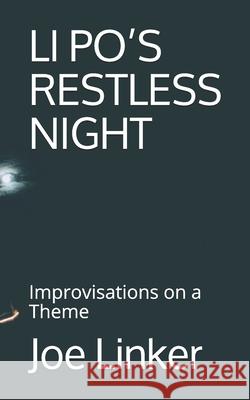 Li Po's Restless Night: Improvisations on a Theme Joe Linker   9798582498759 Independently Published - książka