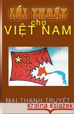 Lối Thoát cho Việt Nam Thanh, Truyet Mai 9781986473705 Createspace Independent Publishing Platform - książka