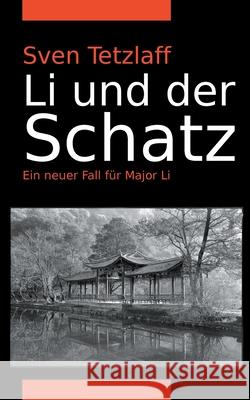 Li und der Schatz: Ein neuer Fall für Major Li Tetzlaff, Sven 9783347158252 Tredition Gmbh - książka