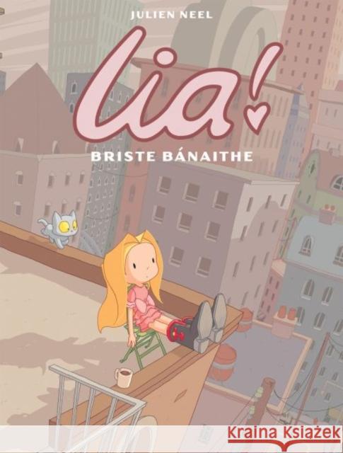 Lia! 3 : Briste Banaithe Julien Neel 9781913573928 Dalen (Llyfrau) Cyf - książka